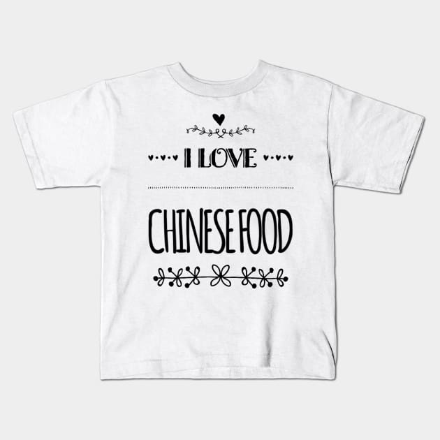 I Love Chinese Food Kids T-Shirt by small Mandarin